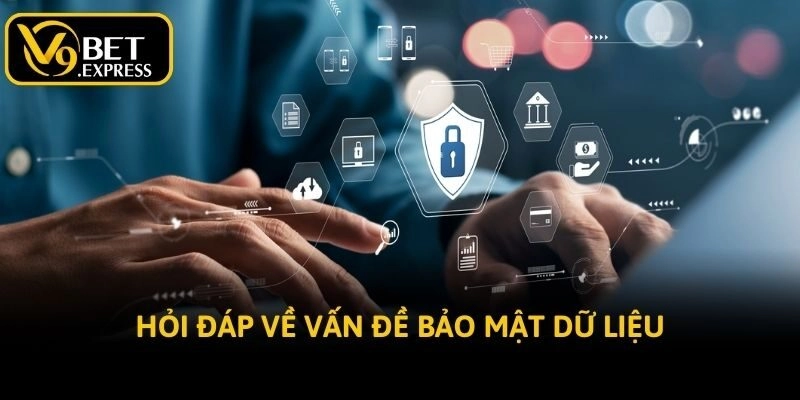 Hỏi đáp về vấn đề bảo mật dữ liệu