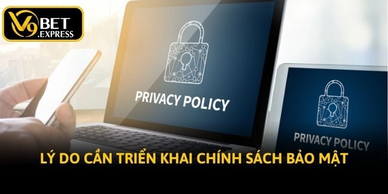 Lý do cần triển khai chính sách bảo mật